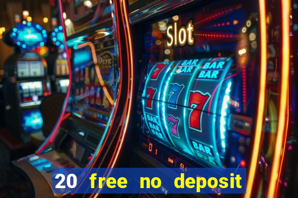 20 free no deposit casino uk 2021