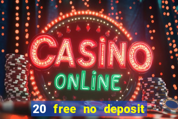 20 free no deposit casino uk 2021