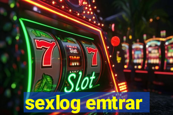 sexlog emtrar