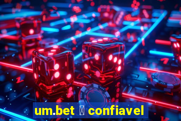 um.bet 茅 confiavel