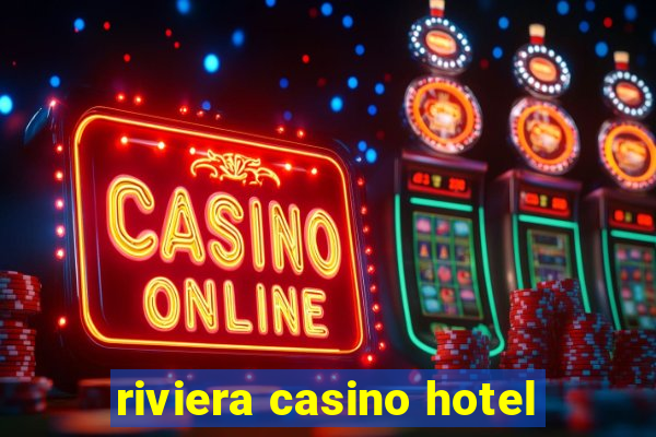 riviera casino hotel