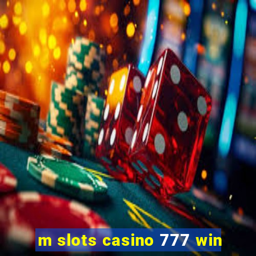 m slots casino 777 win