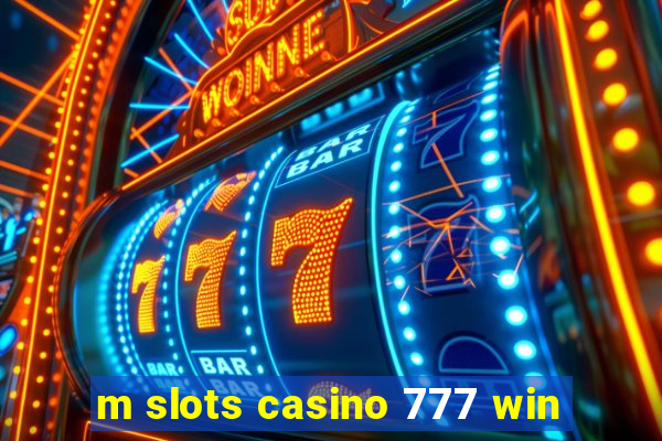 m slots casino 777 win