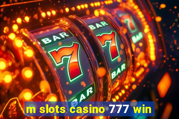 m slots casino 777 win