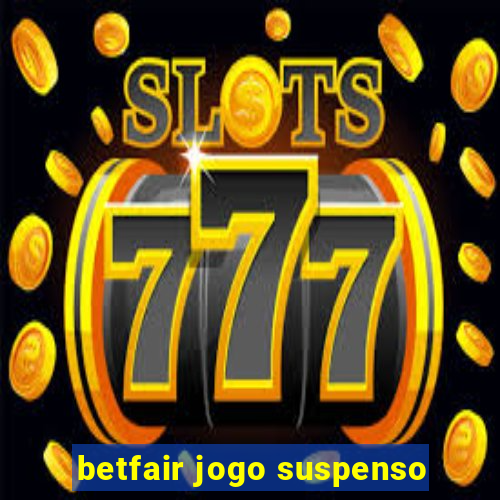 betfair jogo suspenso