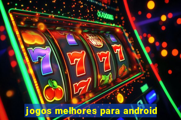 jogos melhores para android