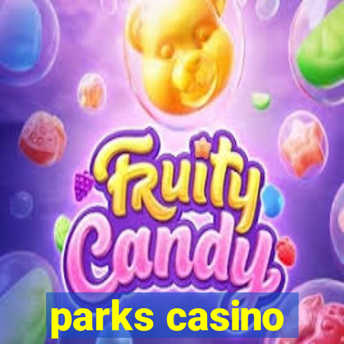 parks casino