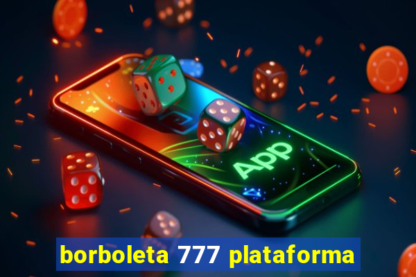 borboleta 777 plataforma