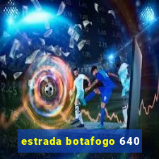 estrada botafogo 640