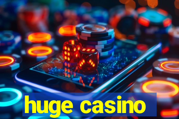 huge casino