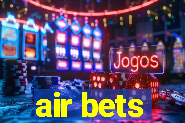 air bets