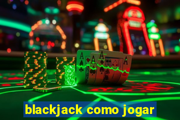 blackjack como jogar