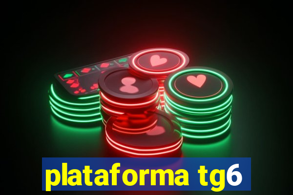 plataforma tg6