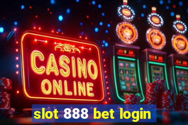 slot 888 bet login