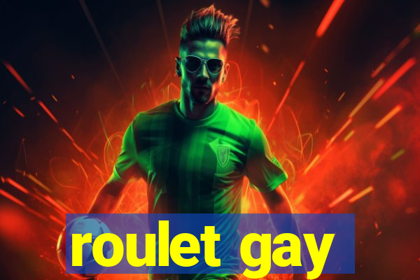 roulet gay