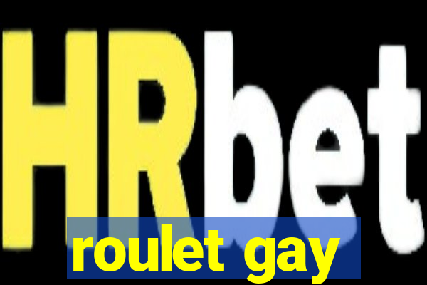 roulet gay