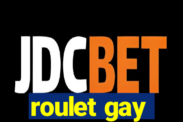 roulet gay