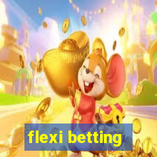 flexi betting