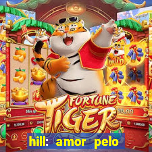 hill: amor pelo jogo online