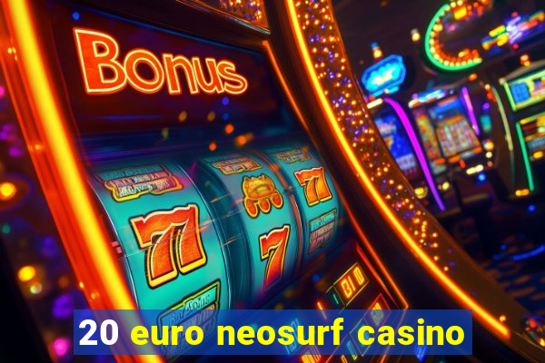 20 euro neosurf casino