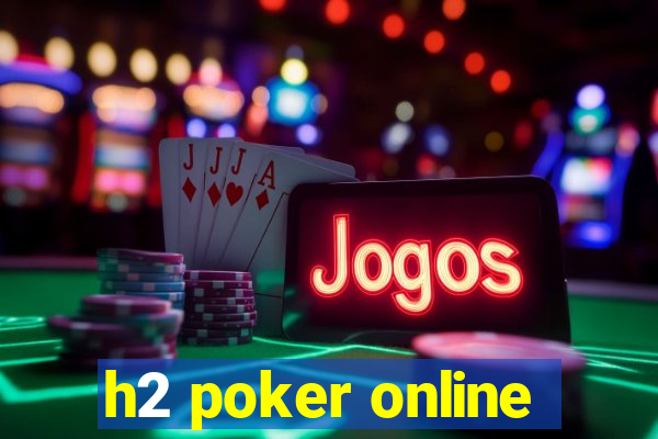 h2 poker online