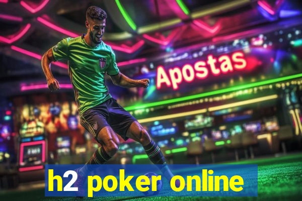 h2 poker online