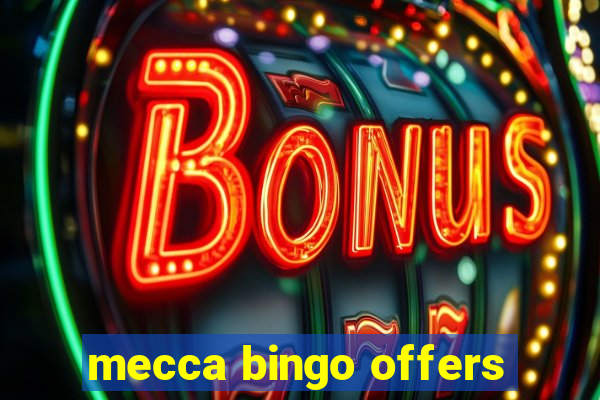 mecca bingo offers