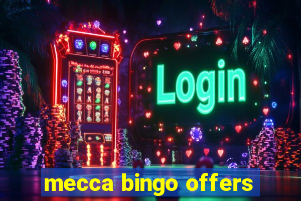 mecca bingo offers