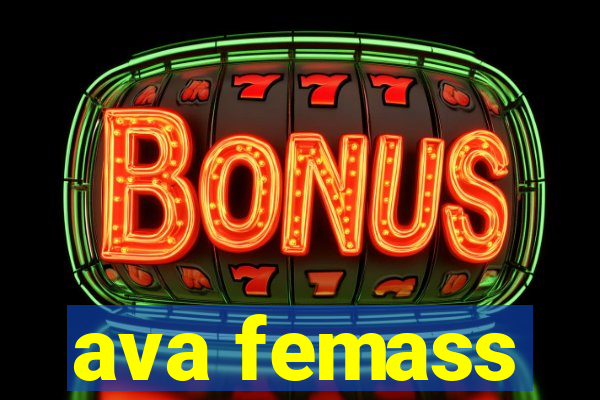 ava femass