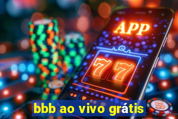 bbb ao vivo grátis