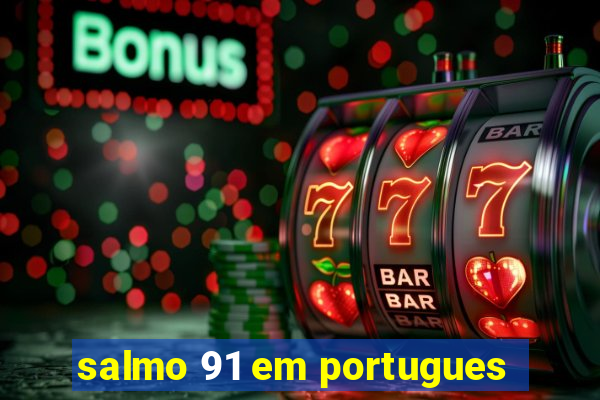 salmo 91 em portugues