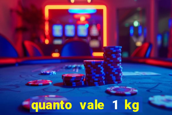 quanto vale 1 kg de lacre de latinha 2024