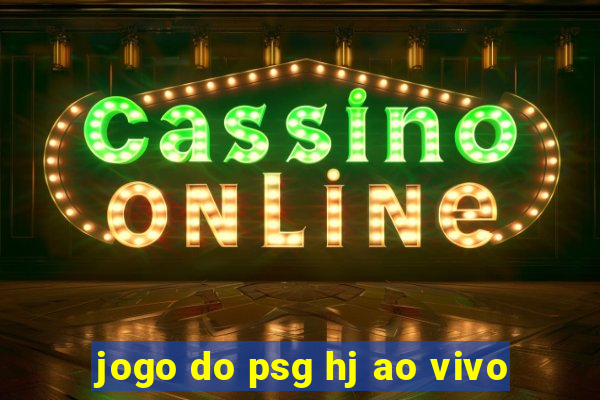 jogo do psg hj ao vivo