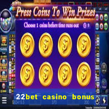 22bet casino bonus ohne einzahlung