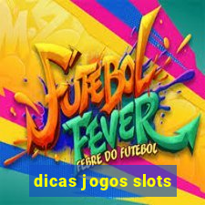 dicas jogos slots