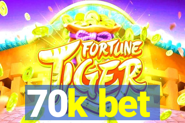 70k bet