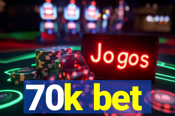 70k bet