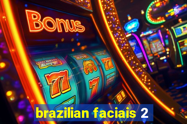 brazilian faciais 2