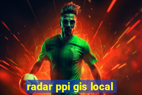 radar ppi gis local