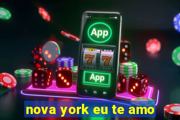 nova york eu te amo