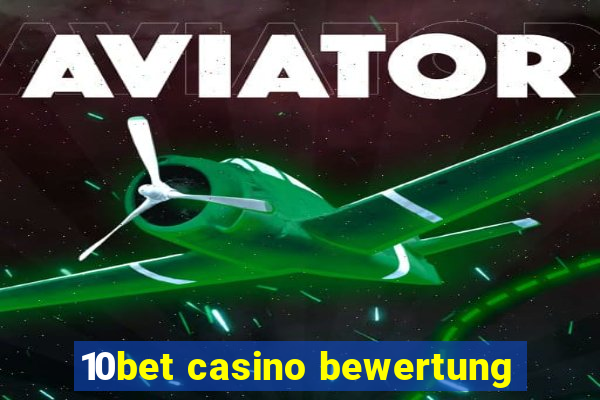 10bet casino bewertung