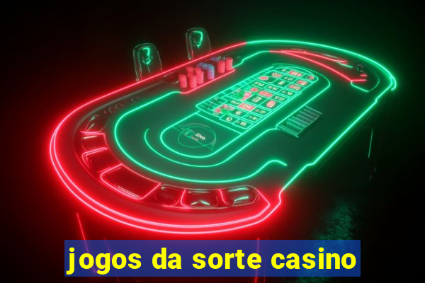 jogos da sorte casino