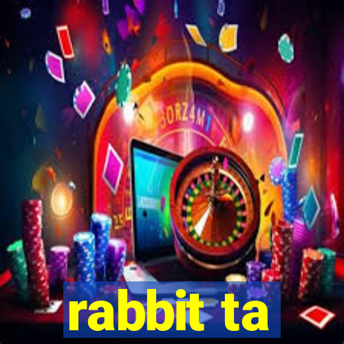 rabbit ta