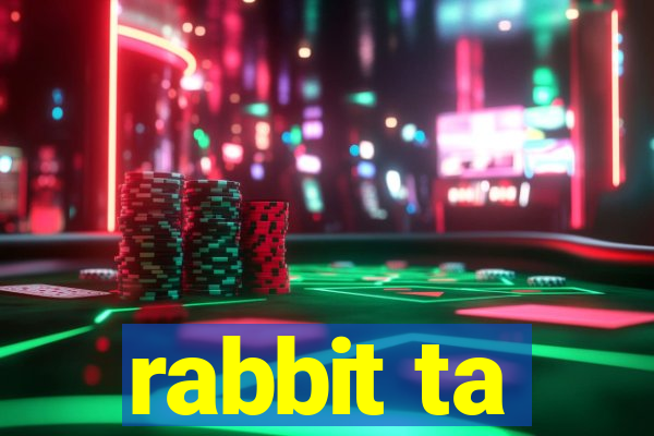 rabbit ta