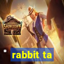 rabbit ta