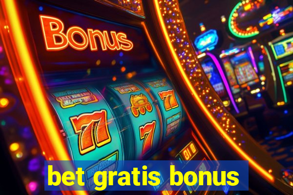 bet gratis bonus