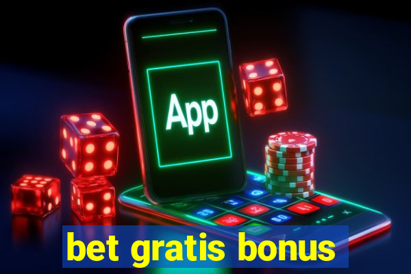 bet gratis bonus