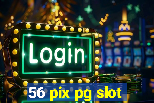 56 pix pg slot