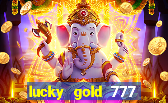 lucky gold 777 paga mesmo