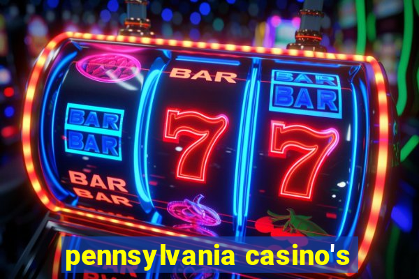 pennsylvania casino's